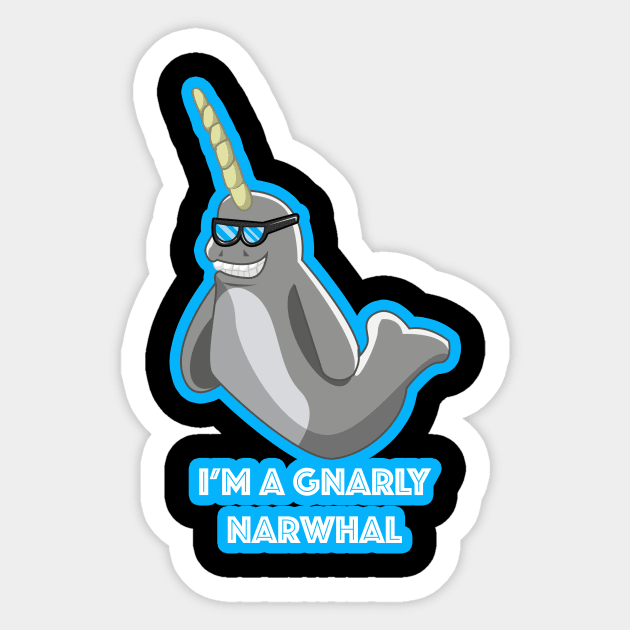 Gnarly Narwhal Sticker by Reasons to be random